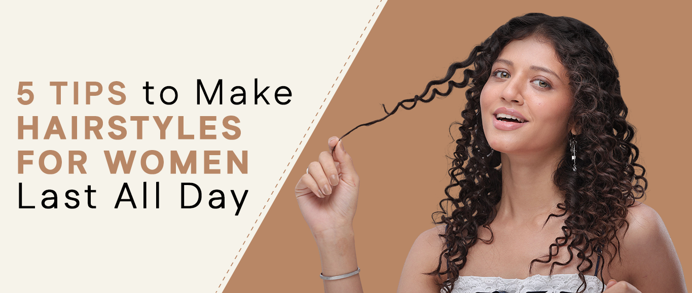 5 Tips to Keep Your Hair Style Last All Day Long