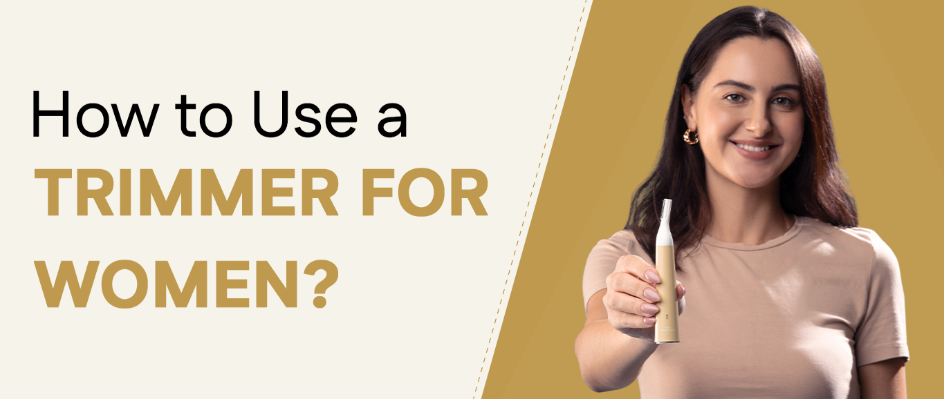 How to Use a Trimmer for Women